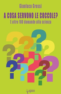 A cosa servono le coccole? E altre 100 domande alla scienza - Librerie.coop A cosa servono le coccole? E altre 100 domande alla scienza - Librerie.coop