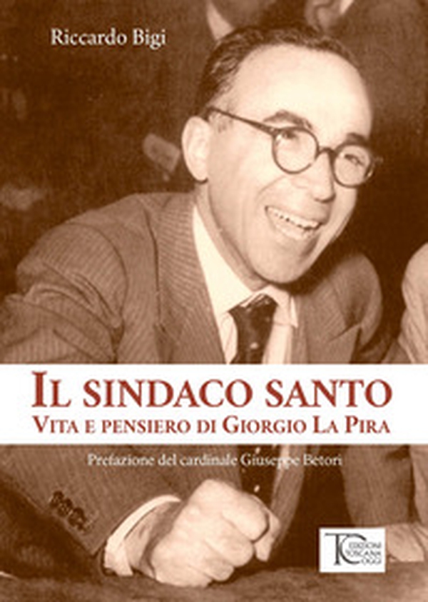 Il sindaco santo. La vita e i pensieri di Giorgio La Pira - Librerie.coop Il sindaco santo. La vita e i pensieri di Giorgio La Pira - Librerie.coop