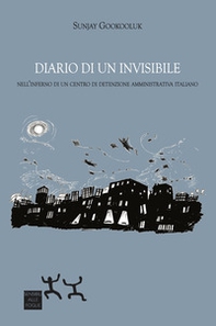 Diario di un invisibile. Nell'inferno di un centro di detenzione amministrativa italiano - Librerie.coop