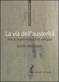 La via dell'austerità. Per un nuovo modello di sviluppo - Librerie.coop