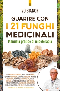 Guarire con i 21 funghi medicinali - Librerie.coop