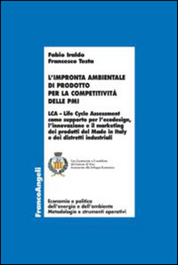 L'impronta ambientale di prodotto per la competitività delle PMI. LCA Life Cycle Assessment come supporto per l'ecodesign, l'innovazione e il marketing dei prodotti del Made in Italy e dei distretti industriali - Librerie.coop L'impronta ambientale di prodotto per la competitività delle PMI. LCA Life Cycle Assessment come supporto per l'ecodesign, l'innovazione e il marketing dei prodotti del Made in Italy e dei distretti industriali - Librerie.coop