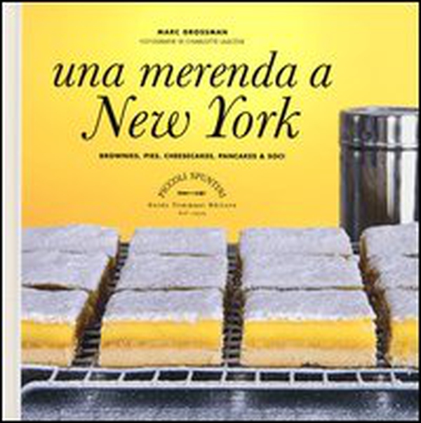Una merenda a New York. Brownies, pies, cheesecakes, pancakes & soci - Librerie.coop Una merenda a New York. Brownies, pies, cheesecakes, pancakes & soci - Librerie.coop