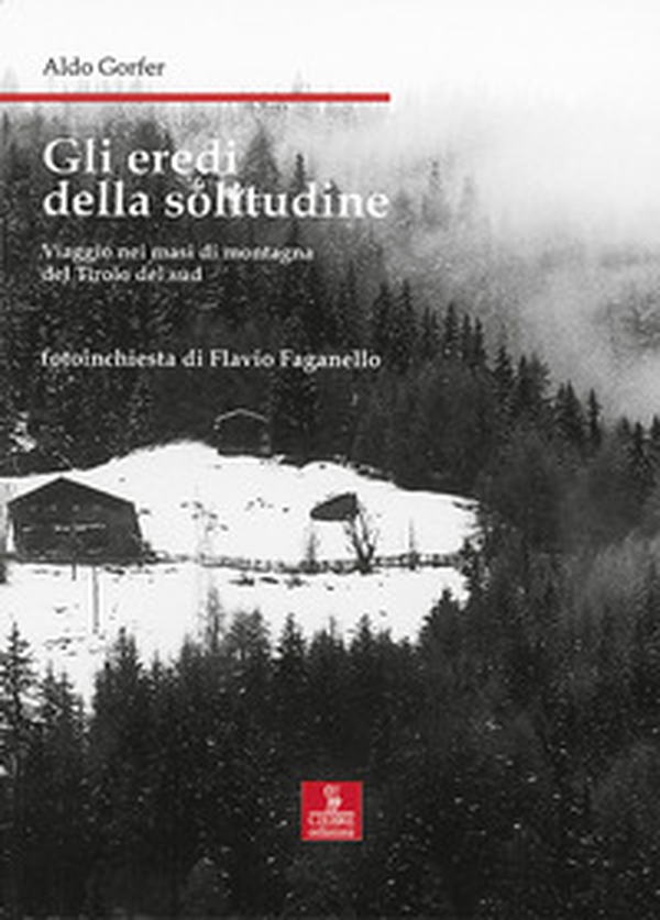 Gli eredi della solitudine. Viaggio nei masi di montagna del Tirolo del sud - Librerie.coop Gli eredi della solitudine. Viaggio nei masi di montagna del Tirolo del sud - Librerie.coop