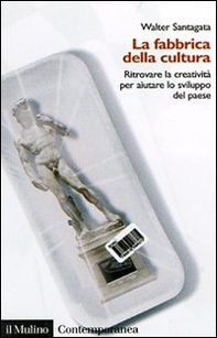 La fabbrica della cultura. Ritrovare la creatività per aiutare lo sviluppo del paese - Librerie.coop