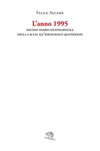 L'anno 1995. Decimo diario inconsapevole della caccia all'ideologico quotidiano - Librerie.coop