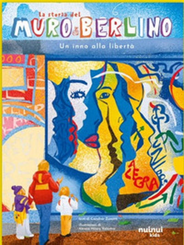 La storia del muro di Berlino. Un inno alla libertà. Storie per ogni età... - Librerie.coop La storia del muro di Berlino. Un inno alla libertà. Storie per ogni età... - Librerie.coop