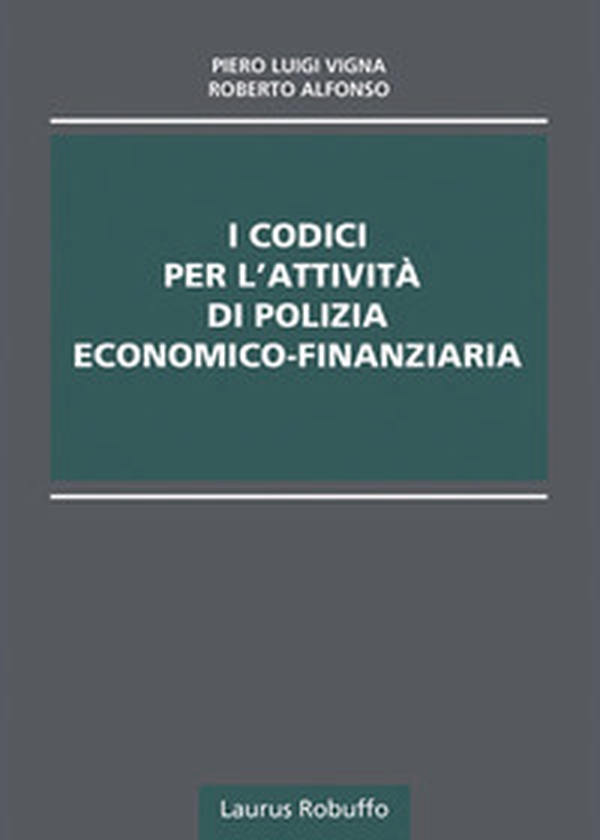 I codici per l'attività di polizia economico-finanziaria - Librerie.coop I codici per l'attività di polizia economico-finanziaria - Librerie.coop