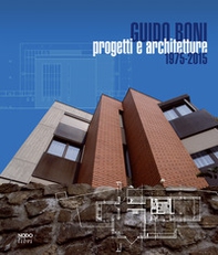 Guido Boni. Progetti e architetture 1975-2015 - Librerie.coop