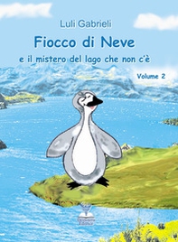 Fiocco di neve e il mistero del lago che non c'è - Librerie.coop