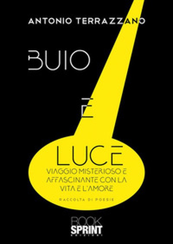 Buio e luce. Viaggio misterioso e affascinante con la vita e l'amore - Librerie.coop Buio e luce. Viaggio misterioso e affascinante con la vita e l'amore - Librerie.coop