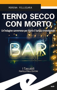 Terno secco con morto. Un'indagine sanremese per Mario il barista-investigatore - Librerie.coop Terno secco con morto. Un'indagine sanremese per Mario il barista-investigatore - Librerie.coop