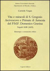 Vita e miracoli di s. Gregorio arcivescovo e primate di Armenia, del PMF Domenico Gravina. Napoli 1630 (1655) - Librerie.coop Vita e miracoli di s. Gregorio arcivescovo e primate di Armenia, del PMF Domenico Gravina. Napoli 1630 (1655) - Librerie.coop