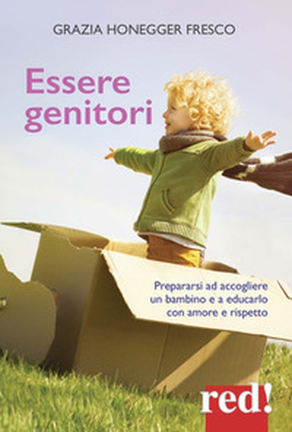 Essere genitori. Prepararsi ad accogliere un bambino e a educarlo con amore e rispetto - Librerie.coop Essere genitori. Prepararsi ad accogliere un bambino e a educarlo con amore e rispetto - Librerie.coop
