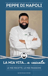 La mia vita... a cascata. Le mie ricette, le mie passioni - Librerie.coop