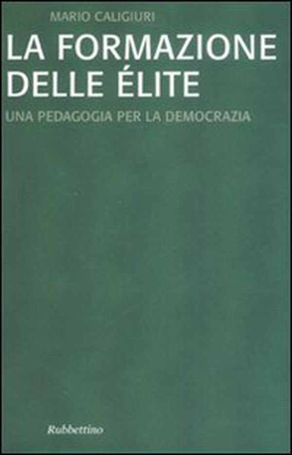La formazione dell'élite. Una pedagogia per la democrazia - Librerie.coop La formazione dell'élite. Una pedagogia per la democrazia - Librerie.coop