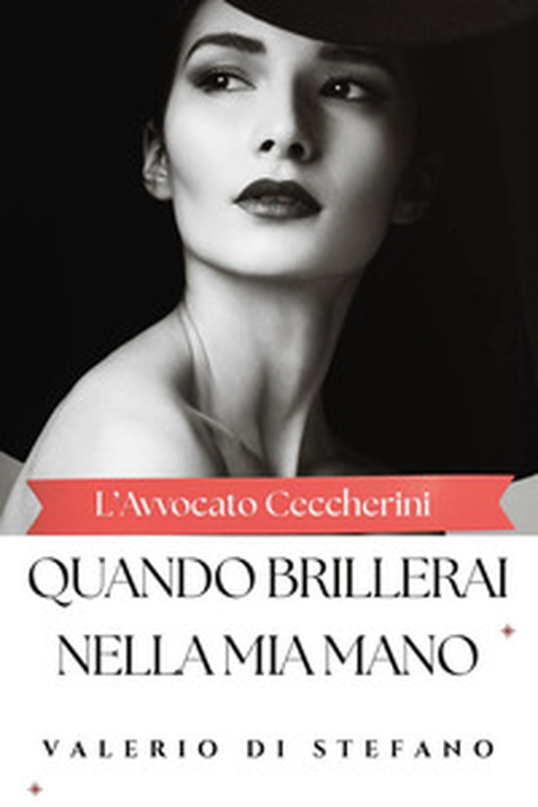 Quando brillerai nella mia mano. L'avvocato Ceccherini - Librerie.coop