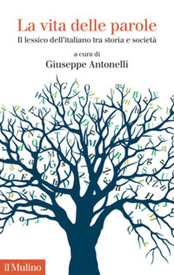 La vita delle parole. Il lessico dell'italiano tra storia e società - Librerie.coop La vita delle parole. Il lessico dell'italiano tra storia e società - Librerie.coop