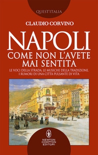 Napoli come non l'avete mai sentita. Le voci della strada, le musiche della tradizione, i rumori di una città pulsante di vita - Librerie.coop Napoli come non l'avete mai sentita. Le voci della strada, le musiche della tradizione, i rumori di una città pulsante di vita - Librerie.coop