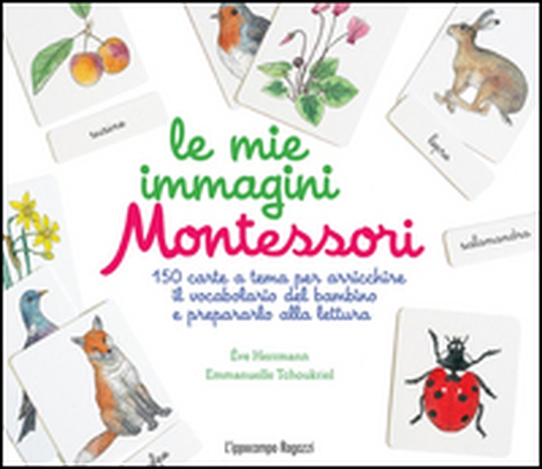 Le mie immagini Montessori. 150 carte a tema per arricchire il vocabolario del bambino e prepararlo alla lettura - Librerie.coop Le mie immagini Montessori. 150 carte a tema per arricchire il vocabolario del bambino e prepararlo alla lettura - Librerie.coop
