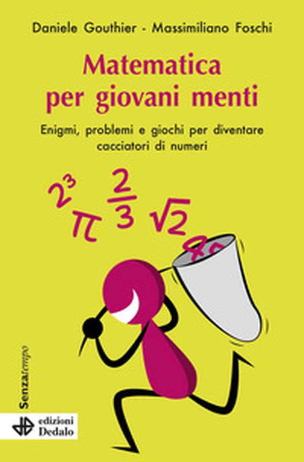 Matematica per giovani menti. Enigmi, problemi e giochi per diventare cacciatori di numeri - Librerie.coop