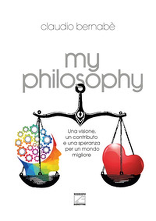 My philosophy. Una visione, un contributo e una speranza per un mondo migliore - Librerie.coop