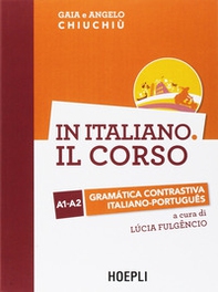 In italiano. Il corso. Gramàtica contrastiva italiano-portugues. Livelli A1-A2 - Librerie.coop