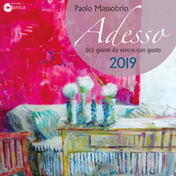 Adesso 2019. 365 giorni da vivere con gusto - Librerie.coop Adesso 2019. 365 giorni da vivere con gusto - Librerie.coop