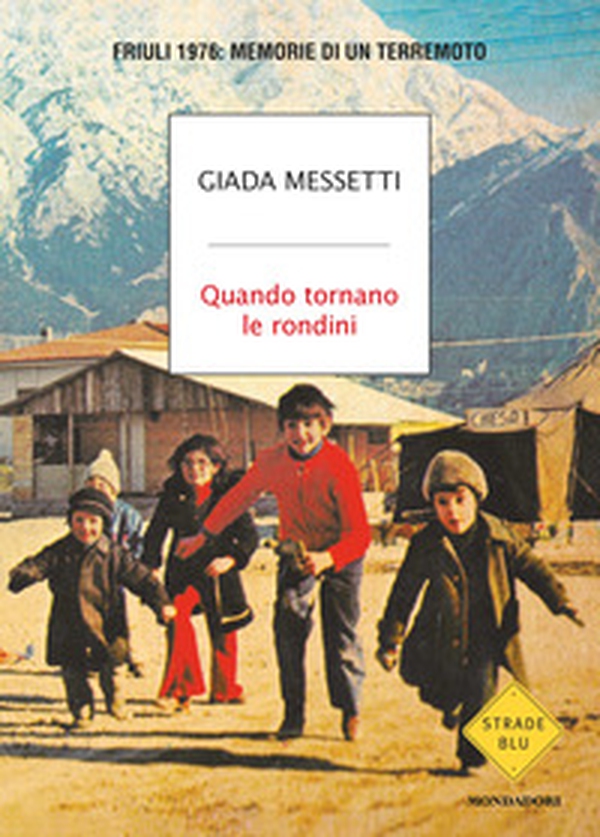 Quando tornano le rondini. Friuli 1976: memorie di un terremoto - Librerie.coop