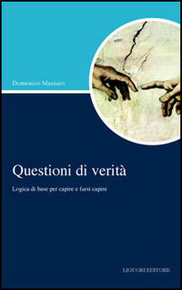Questioni di verità. Logica di base per capire e farsi capire - Librerie.coop Questioni di verità. Logica di base per capire e farsi capire - Librerie.coop