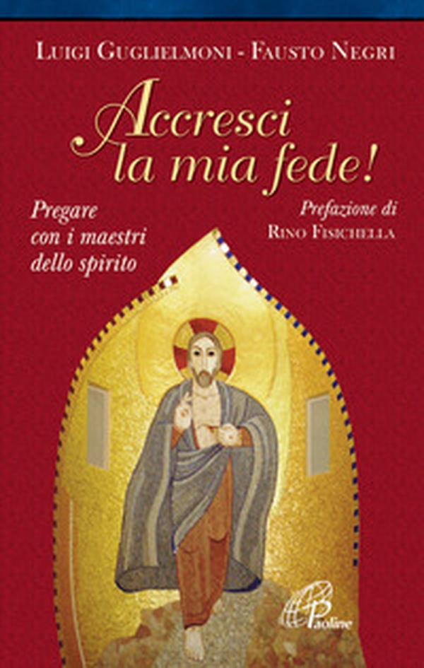 Accresci la mia fede. Pregare con i maestri dello spirito - Librerie.coop Accresci la mia fede. Pregare con i maestri dello spirito - Librerie.coop