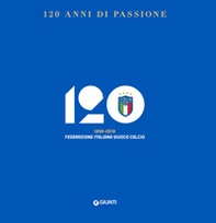 120 anni di passione. 1898-2018 Federazione Italiana Giuoco Calcio - Librerie.coop 120 anni di passione. 1898-2018 Federazione Italiana Giuoco Calcio - Librerie.coop