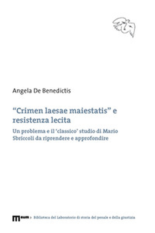 «Crimen laesae maiestatis» e resistenza lecita. Un problema e il 'classico' studio di Mario Sbriccoli da riprendere e approfondire - Librerie.coop «Crimen laesae maiestatis» e resistenza lecita. Un problema e il 'classico' studio di Mario Sbriccoli da riprendere e approfondire - Librerie.coop