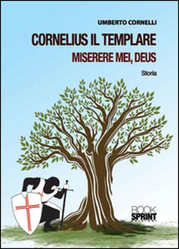 Cornelius il templare. Miserere mei, deus - Librerie.coop Cornelius il templare. Miserere mei, deus - Librerie.coop