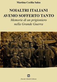 Noialtri italiani avemo sofferto tanto. Memorie di un prigioniero nella Grande Guerra - Librerie.coop Noialtri italiani avemo sofferto tanto. Memorie di un prigioniero nella Grande Guerra - Librerie.coop