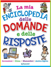 La mia enciclopedia delle domande e delle risposte - Librerie.coop La mia enciclopedia delle domande e delle risposte - Librerie.coop