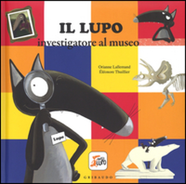 Il lupo investigatore al museo. Amico lupo - Librerie.coop Il lupo investigatore al museo. Amico lupo - Librerie.coop