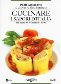 Cucinare i sapori d'Italia. 170 ricette dal Piemonte alla Sicilia - Librerie.coop