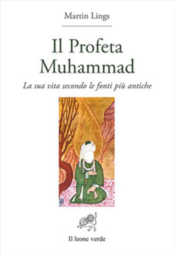 Il profeta Muhammad. La sua vita secondo le fonti più antiche - Librerie.coop Il profeta Muhammad. La sua vita secondo le fonti più antiche - Librerie.coop