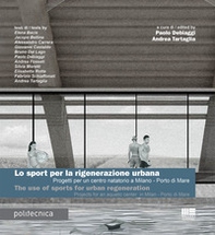 Lo sport per la rigenerazione urbana. Progetti per un centro natatorio a Milano - Porto di Mare. Ediz. italiana e inglese - Librerie.coop