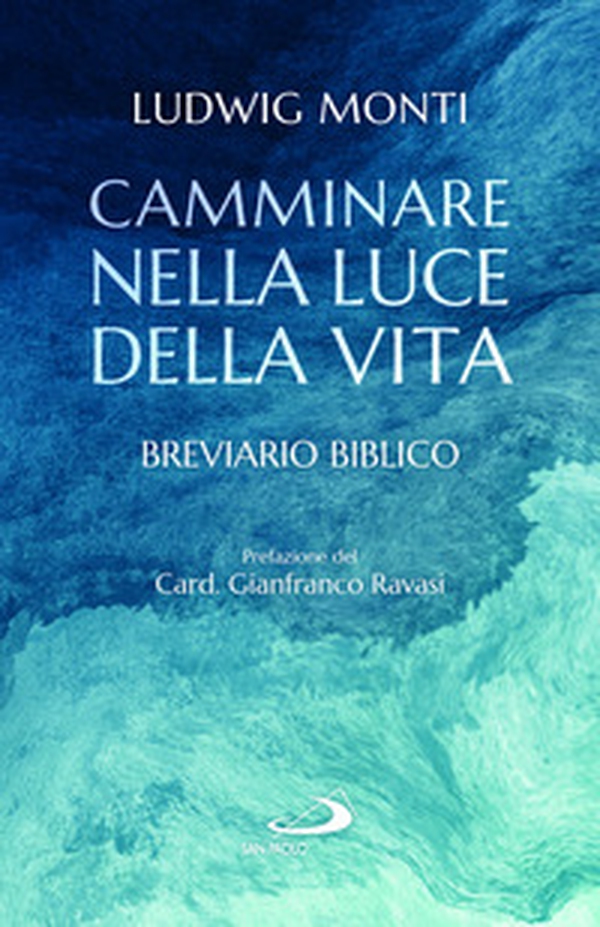 Camminare nella luce della vita. Breviario biblico - Librerie.coop Camminare nella luce della vita. Breviario biblico - Librerie.coop