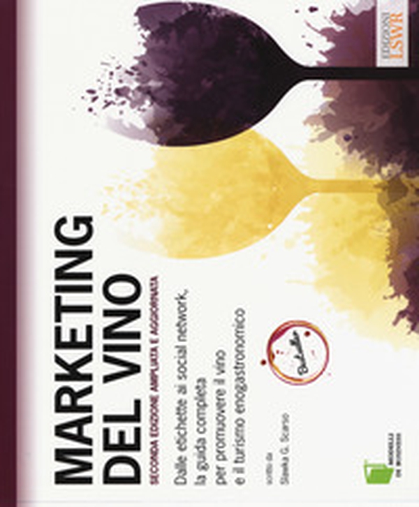 Marketing del vino. Dalle etichette ai social network, la guida completa per promuovere il vino e il turismo enogastronomico - Librerie.coop Marketing del vino. Dalle etichette ai social network, la guida completa per promuovere il vino e il turismo enogastronomico - Librerie.coop