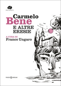 Carmelo Bene e altre eresie - Librerie.coop
