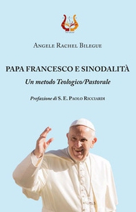 Papa Francesco e sinodalità. Un metodo teologico/pastorale - Librerie.coop