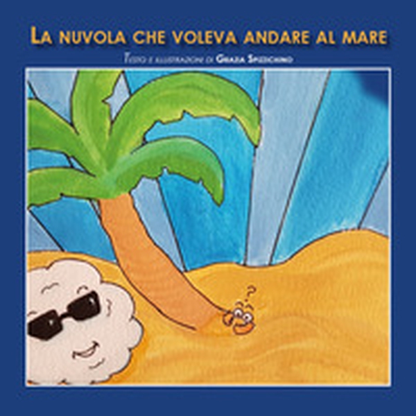 La nuvola che voleva andare al mare - Librerie.coop La nuvola che voleva andare al mare - Librerie.coop