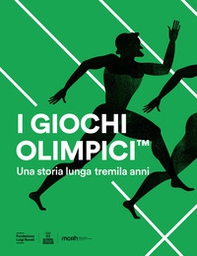 I Giochi Olimpici. Una storia lunga tremila anni - Librerie.coop