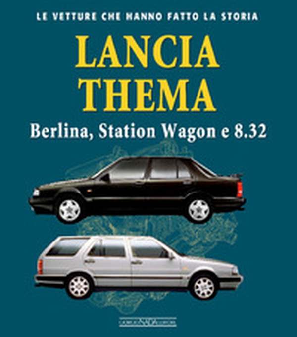 Lancia Thema. Berlina, station wagon e 8.32 - Librerie.coop Lancia Thema. Berlina, station wagon e 8.32 - Librerie.coop