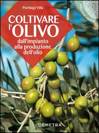 Coltivare l'olivo. Dall'impianto alla produzione dell'olio - Librerie.coop Coltivare l'olivo. Dall'impianto alla produzione dell'olio - Librerie.coop