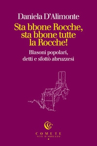 Sta bbone Rocche, sta bbone tutte la Rocche! Blasoni popolari, detti e sfottò abruzzesi - Librerie.coop