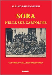 Sora nelle sue cartoline. Contributo alla memoria storica - Librerie.coop